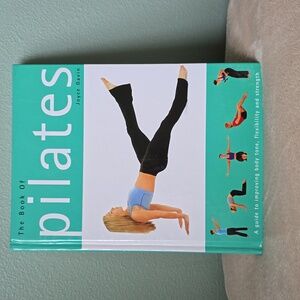 The Book of Pilates: A Guide to Improving Body Tone, Flexibility & Strength